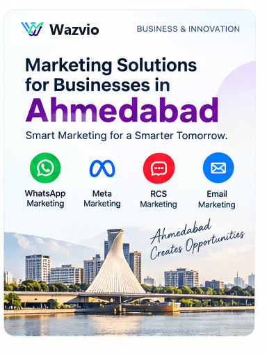 Marketing Solutions for Businesses in Ahmedabad by Wazvio — WhatsApp, Meta, RCS and Email marketing